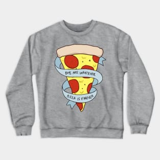 boys are whatever, pizza is forever Crewneck Sweatshirt